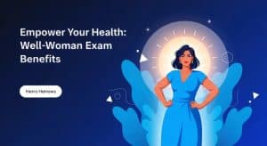 Empower Your Health graphic featuring a confident woman in blue attire, symbolizing well-woman exam benefits, with a glowing background emphasizing health and wellness.